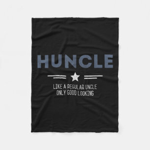 Huncle Uncle Funny Like A Regular Uncle Only Good Fleece Blanket