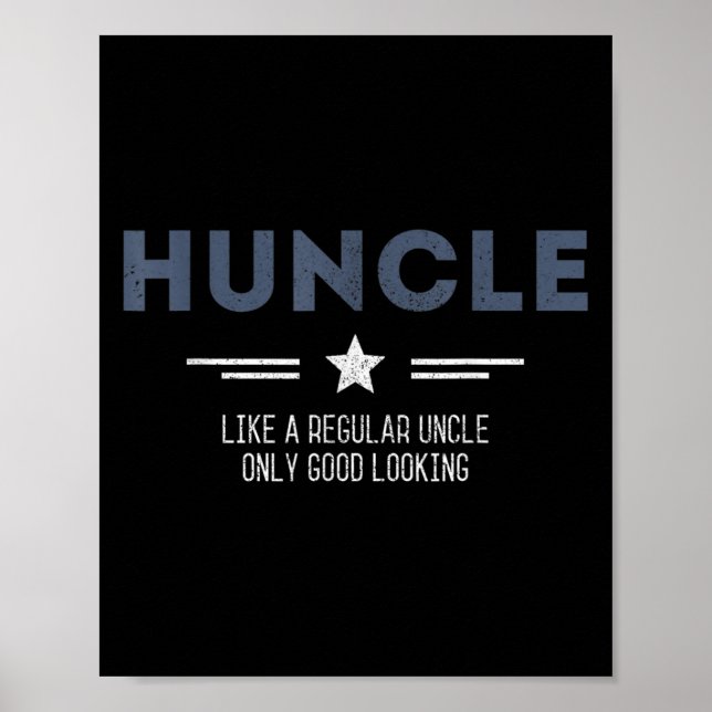 Huncle Uncle Funny Like A Regular Uncle Only Good  Poster (Front)