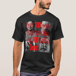 Hundred years of communism hundred million dead. T-Shirt