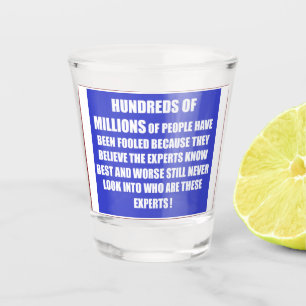Hundreds of  millions people the world shot glass