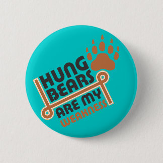 Hung bears are my weakness 6 cm round badge