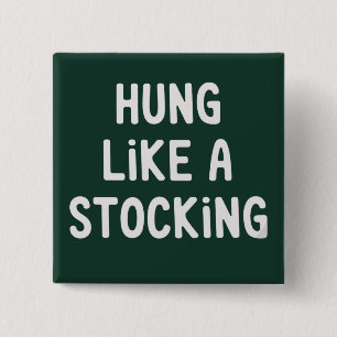 Hung Like A Stocking Christmas Funny Sarcastic 15 Cm Square Badge