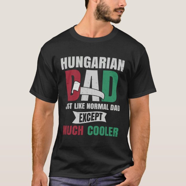 Hungarian  for Men Dad with Flag of Hungary Roots T-Shirt (Front)