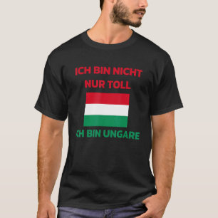 Hungary Funny Hungary Budapest Hungarian Saying Fl T-Shirt