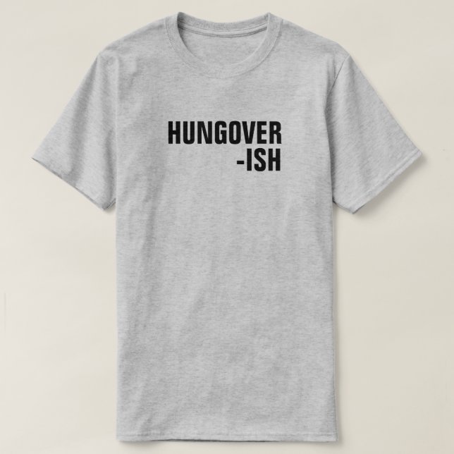 HUNGOVER-ISH T-Shirt (Design Front)