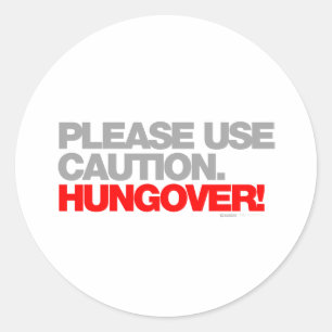 HUNGOVER Please Use Caution - Drunk Drinking beer Classic Round Sticker