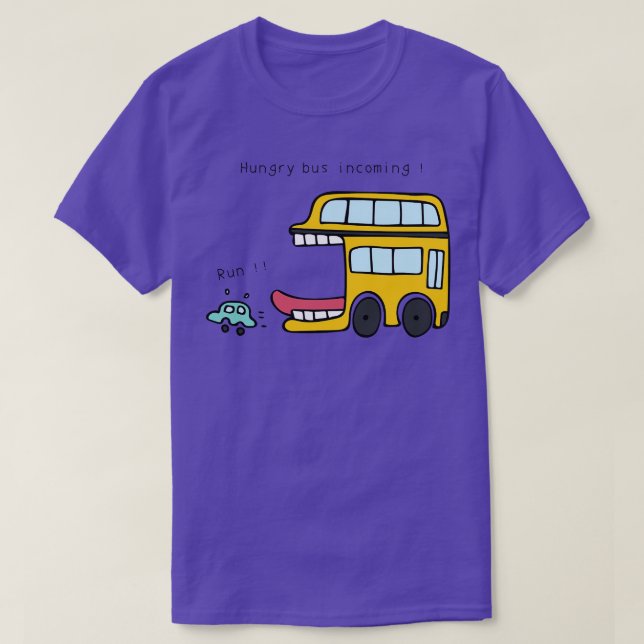Hungry Bus Incoming  Run   T-Shirt (Design Front)
