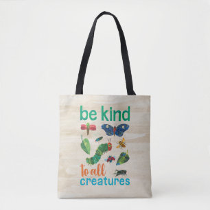 Hungry Caterpillar   Be Kind to All Creatures Tote Bag