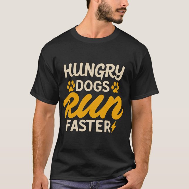 Hungry Dogs Run Faster Funny Vintage T-Shirt (Front)