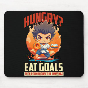 Hungry_ EAT Goals Then Roundhouse The Cravings Mouse Pad