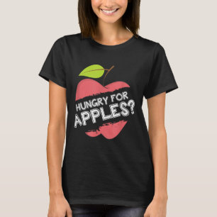 Hungry For Apples T Shirt - Motivational Fruit Lov