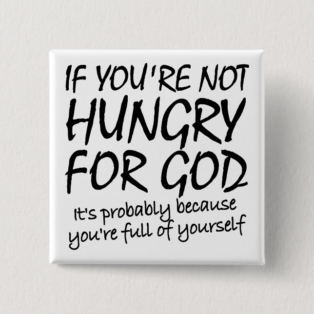 Hungry For God Christian Quotes Sayings 15 Cm Square Badge (Front)