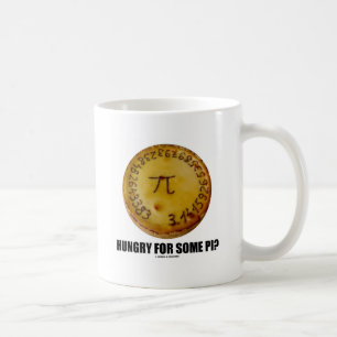 Hungry For Some Pi? (Pi Pie Math Constant Humour) Coffee Mug