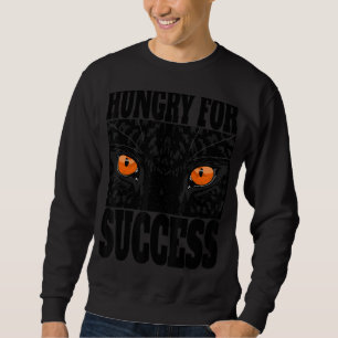 Hungry For Success Sweatshirt