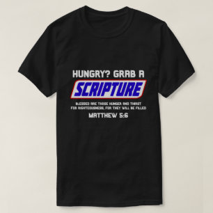 Hungry? Grab A Scripture – Bible Verse Matthew 5:6 T-Shirt