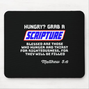Hungry Grab A Scripture Funny Christian Matthew 5_ Mouse Pad