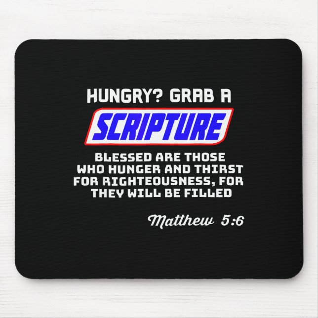 Hungry Grab A Scripture Funny Christian Matthew 5_ Mouse Pad (Front)