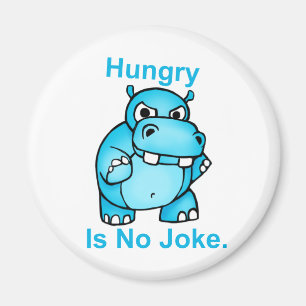 Hungry Is No Joke. Hippo Magnet