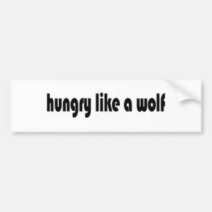 Hungry Like A Wolf Bumper Sticker