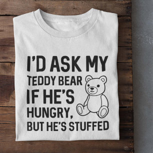 Hungry Teddy Bear T-Shirt