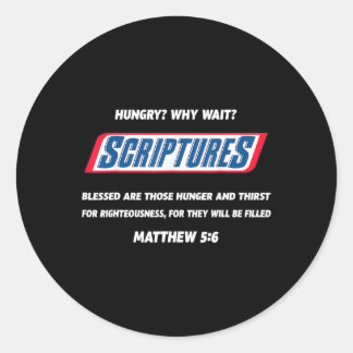 Hungry Why Wait Scriptures Blessed Are Those Who H Classic Round Sticker