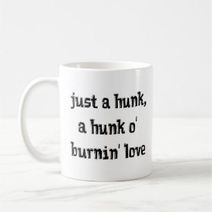 hunk of burning love coffee mug