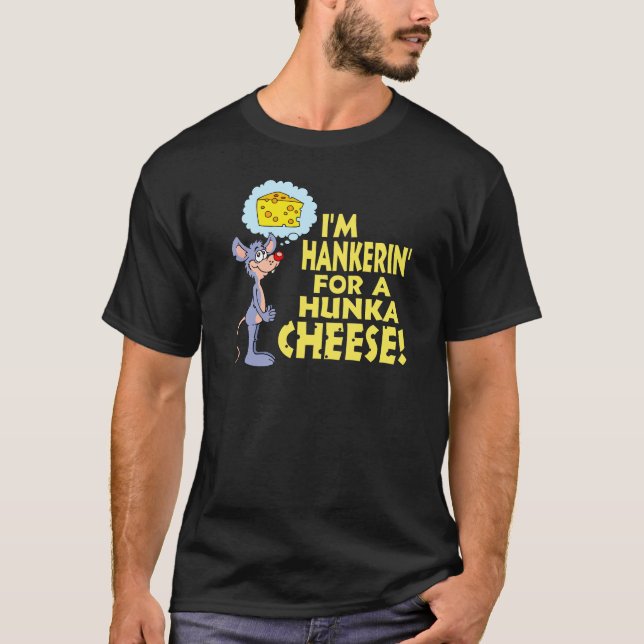 Hunka Cheese T-Shirt (Front)