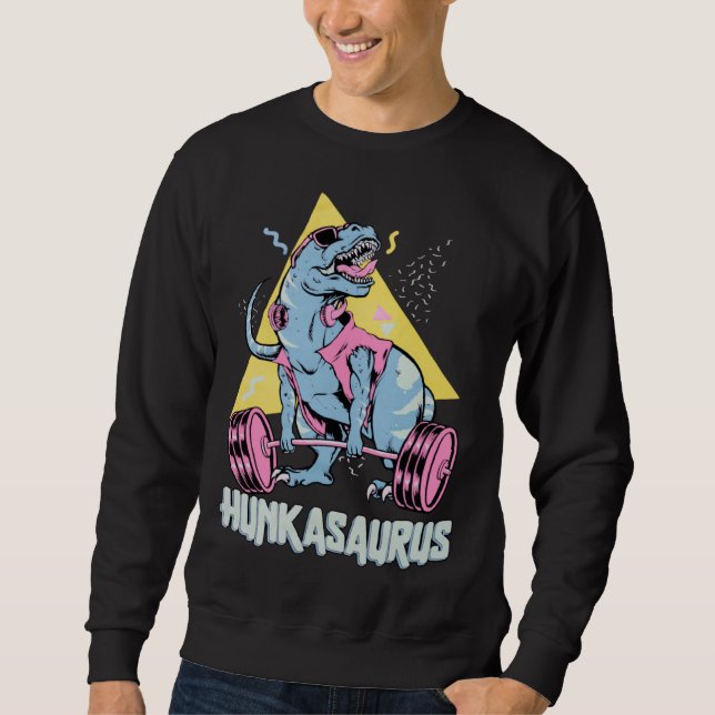 Hunkasaurus rex Dinosaur  Gym & Workout Sweatshirt (Front)