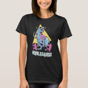 Hunkasaurus T rex Dinosaur Funny Gym & Workout T-Shirt