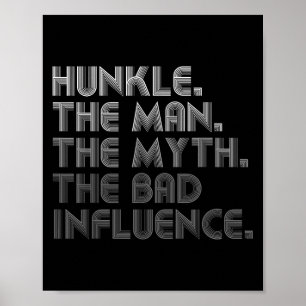 Hunkle The Man The Myth The Bad Influence Funny Fa Poster