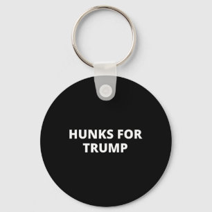 Hunks For Trump - Donald Trump Supporter  Key Ring