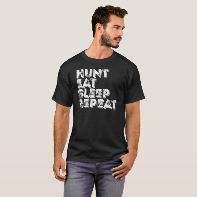 Hunt Eat Sleep Repeat. - Hunting Season Gift Tee (Front Full)