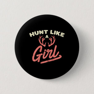 Hunt Like A Girl Antler Hunting Women Ladies Hunte 6 Cm Round Badge