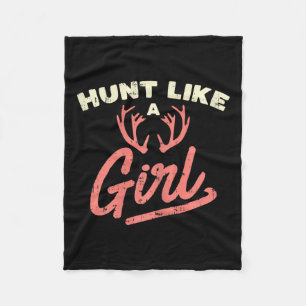 Hunt Like A Girl Antler Hunting Women Ladies Hunte Fleece Blanket