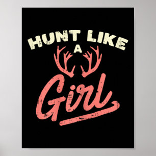 Hunt Like A Girl Antler Hunting Women Ladies Hunte Poster