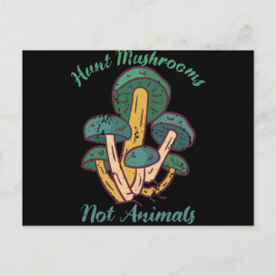 Hunt Mushrooms Not Animals Funny Mushroom Animal Postcard