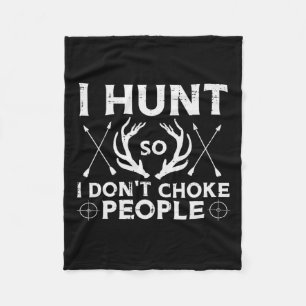 Hunt So I Dont Choke People Funny Deer Elk Hunter Fleece Blanket