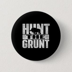 Hunt The Grunt  Boar Hunting Wild Hog Hunter  6 Cm Round Badge