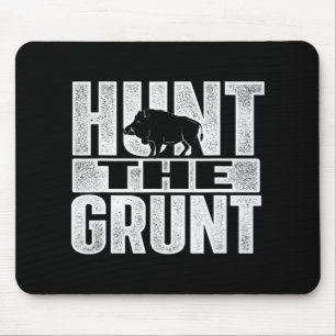 Hunt The Grunt  Boar Hunting Wild Hog Hunter  Mouse Pad