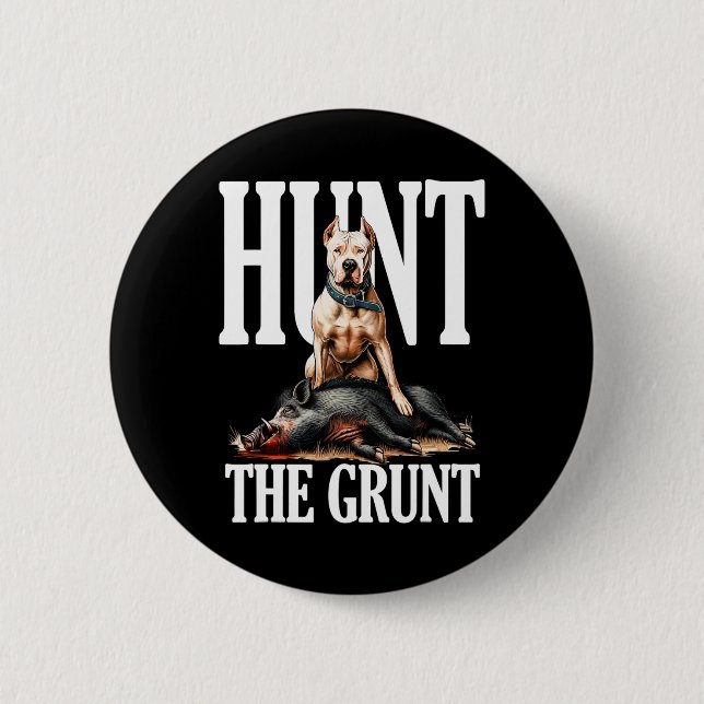 Hunt The Grunt Hog Hunting With Dogo Argentino Dog 6 Cm Round Badge (Front)
