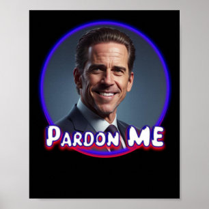 Hunter Biden Pardon Me Graphic Poster