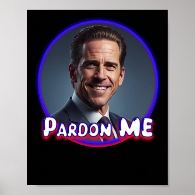 Hunter Biden Pardon Me Graphic  Poster (Front)