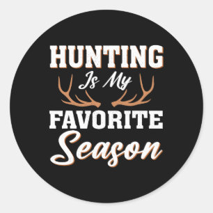Hunter Deer Funny Hunting Is My Favourite Season Classic Round Sticker
