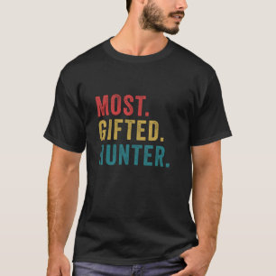 Hunter Funny Men Women Most Gifted Hunter Hunting  T-Shirt