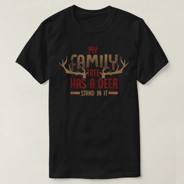 Hunter funny Quote my family tree has a deer stand T-Shirt (Design Front)