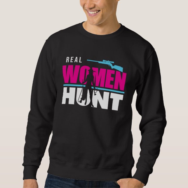 Hunter Hunting Real Women Hunt Sweatshirt (Front)