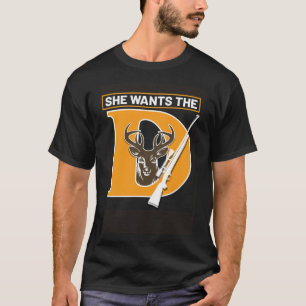 Hunter Hunting She Wants The Deer T-Shirt