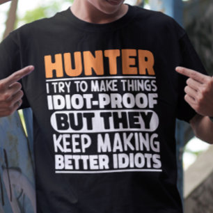 Hunter I Try To Make Things Funny Sayings Hunting T-Shirt