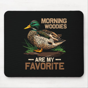 Hunter Morning Woody Are My Favourite Ducks Huntin Mouse Pad