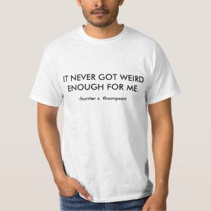 Hunter S. Thompson Gonzo Journalism Quote T-Shirt